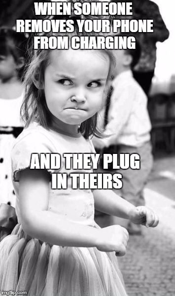 Angry Toddler | WHEN SOMEONE REMOVES YOUR PHONE FROM CHARGING; AND THEY PLUG IN THEIRS | image tagged in memes,angry toddler | made w/ Imgflip meme maker