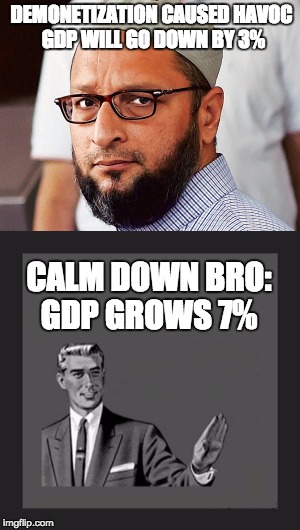 DEMONETIZATION CAUSED HAVOC GDP WILL GO DOWN BY 3%; CALM DOWN BRO: GDP GROWS 7% | made w/ Imgflip meme maker