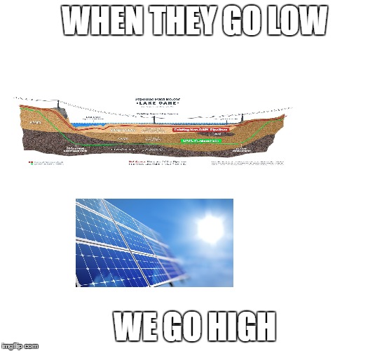 WHEN THEY GO LOW; WE GO HIGH | image tagged in politics,energy | made w/ Imgflip meme maker