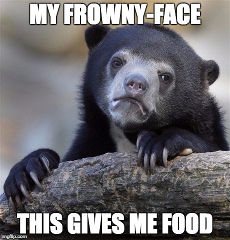 Confession Bear Meme | MY FROWNY-FACE; THIS GIVES ME FOOD | image tagged in memes,confession bear | made w/ Imgflip meme maker