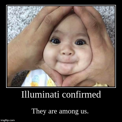 Illuminati confirmed - Imgflip