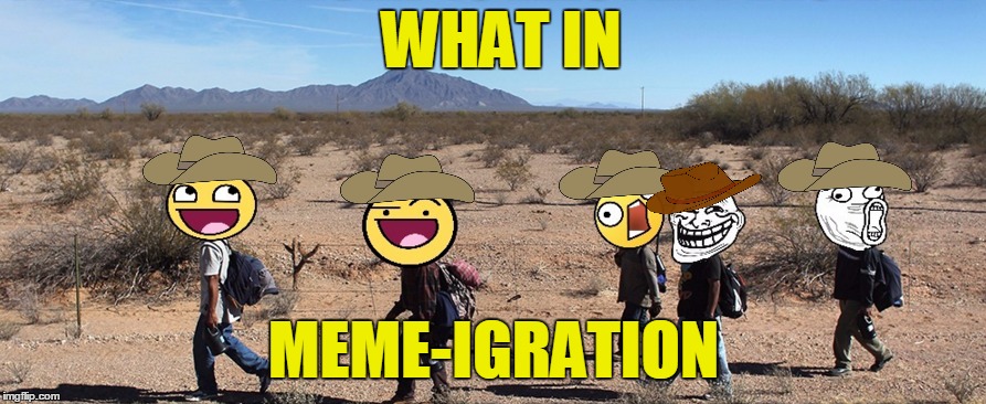 WHAT IN MEME-IGRATION | made w/ Imgflip meme maker