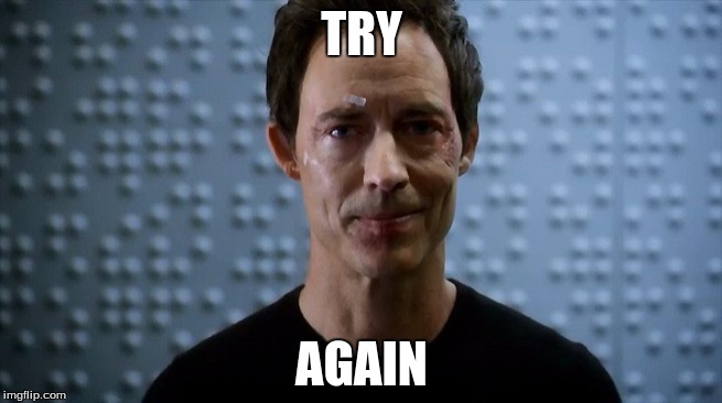 Dr Harrison Wells Flash | TRY; AGAIN | image tagged in dr harrison wells flash | made w/ Imgflip meme maker