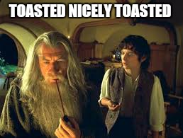 TOASTED NICELY TOASTED | made w/ Imgflip meme maker