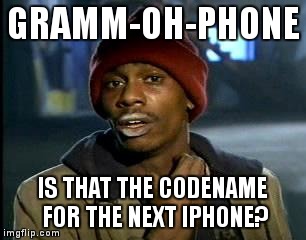 Explaining “gramophone”… | GRAMM-OH-PHONE; IS THAT THE CODENAME FOR THE NEXT IPHONE? | image tagged in memes,yall got any more of,funny,gramophone | made w/ Imgflip meme maker