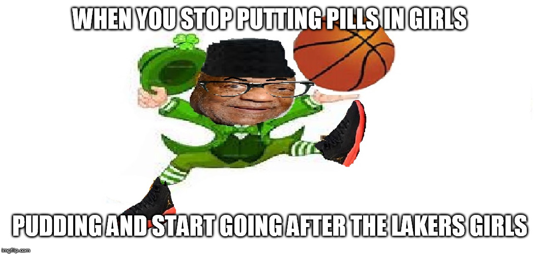 amyr mercer | WHEN YOU STOP PUTTING PILLS IN GIRLS; PUDDING AND START GOING AFTER THE LAKERS GIRLS | image tagged in amyr mercer | made w/ Imgflip meme maker