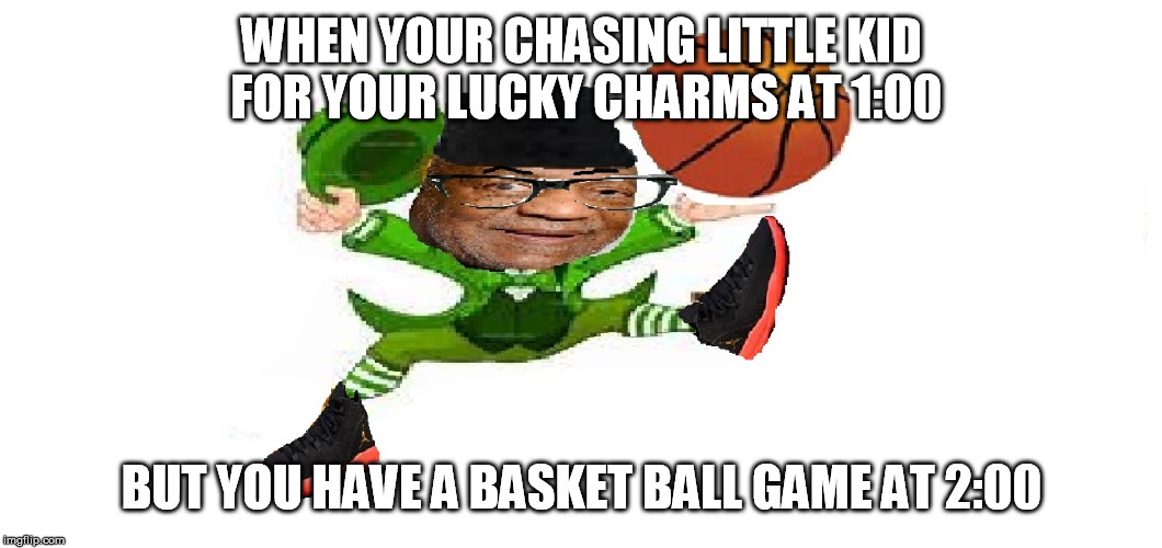 yes 
 | WHEN YOUR CHASING LITTLE KID FOR YOUR LUCKY CHARMS AT 1:00; BUT YOU HAVE A BASKET BALL GAME AT 2:00 | image tagged in bill cosby,amyr mercer | made w/ Imgflip meme maker