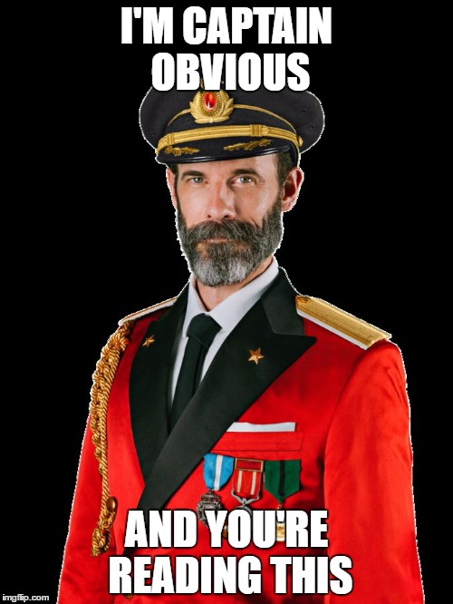 I'M CAPTAIN OBVIOUS AND YOU'RE READING THIS | image tagged in captain obvious | made w/ Imgflip meme maker