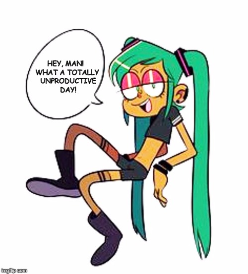 Wasted day! | HEY, MAN! WHAT A TOTALLY UNPRODUCTIVE DAY! | image tagged in miku,vocaloid,funny,wasted | made w/ Imgflip meme maker