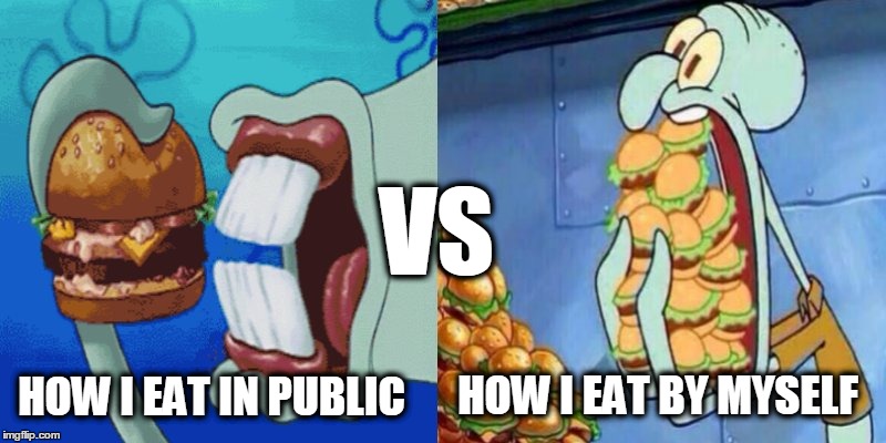 how I eat | VS; HOW I EAT BY MYSELF; HOW I EAT IN PUBLIC | image tagged in squidward | made w/ Imgflip meme maker