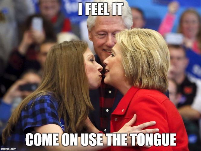 excited billy | I FEEL IT; COME ON USE THE TONGUE | image tagged in hillary bill and chelsea | made w/ Imgflip meme maker