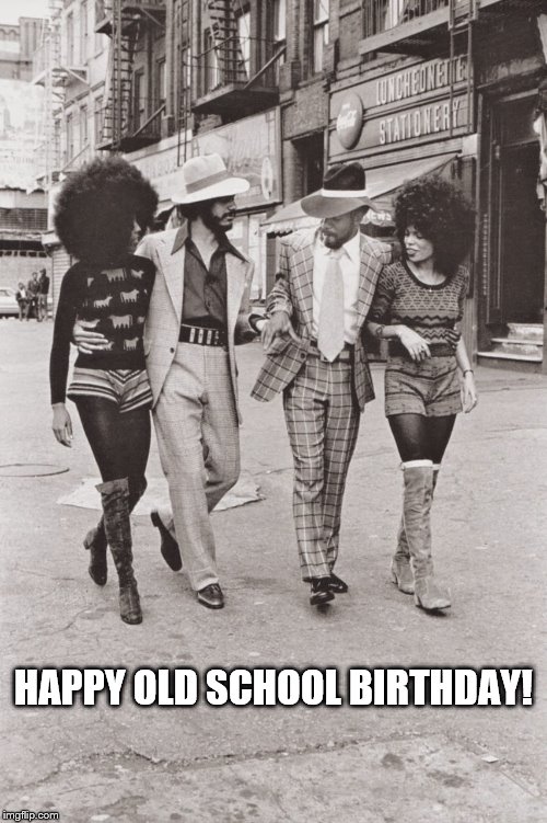  HAPPY OLD SCHOOL BIRTHDAY! | image tagged in happy birthday | made w/ Imgflip meme maker