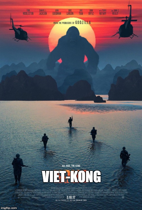 Viet-Kong | VIET-KONG | image tagged in king kong skull island,king kong | made w/ Imgflip meme maker