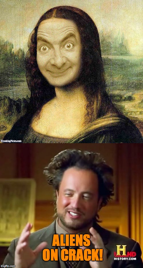 Mona Beano | ALIENS ON CRACK! | image tagged in aliens on crack | made w/ Imgflip meme maker