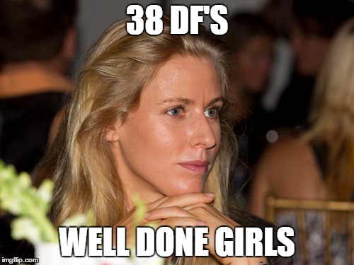 38 DF'S; WELL DONE GIRLS | made w/ Imgflip meme maker