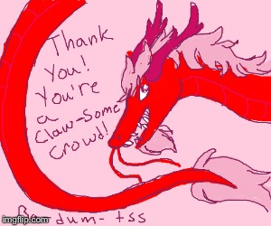 Stand-Up Dragon Slays Them | THANK YOU! YOU'RE A CLAW-SOME CROWD! BA-DUM-TSS | image tagged in memes,dragon,comedy | made w/ Imgflip meme maker