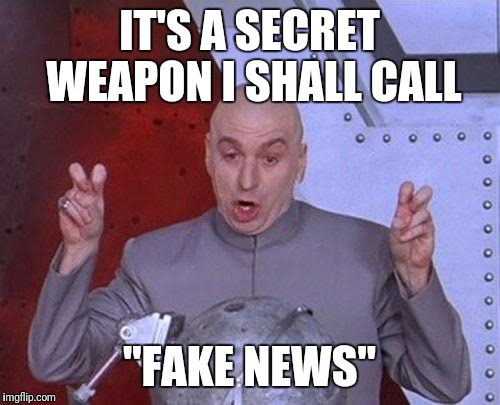 Dr Evil Laser | IT'S A SECRET WEAPON I SHALL CALL; "FAKE NEWS" | image tagged in memes,dr evil laser | made w/ Imgflip meme maker