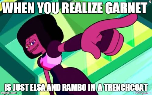 WHEN YOU REALIZE GARNET; IS JUST ELSA AND RAMBO IN  A TRENCHCOAT | image tagged in elsa and rambo in a trenchcoat | made w/ Imgflip meme maker