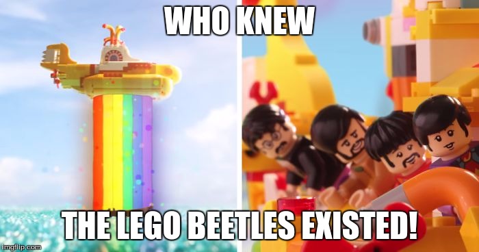 Lego Yellow Submarine with the Beetles for lego week! (A JuicyDeath1025 event) | WHO KNEW; THE LEGO BEETLES EXISTED! | image tagged in memes,lego week,juicydeath1025,lego beetles,yellow submarine | made w/ Imgflip meme maker