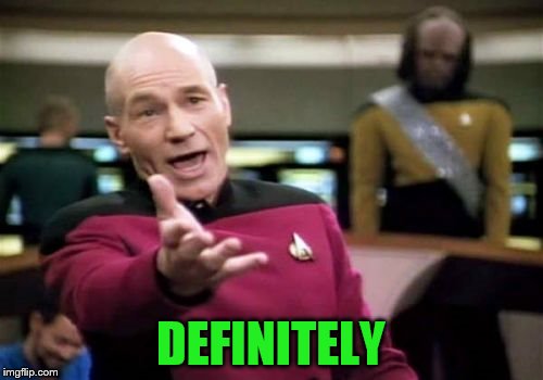 Picard Wtf Meme | DEFINITELY | image tagged in memes,picard wtf | made w/ Imgflip meme maker