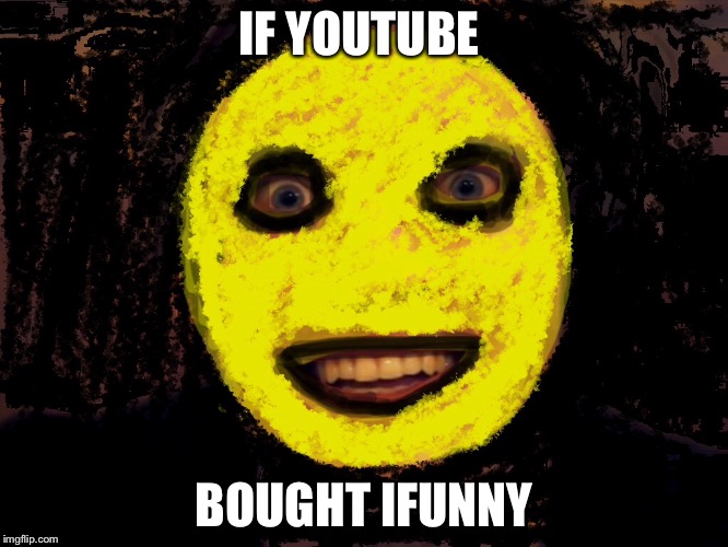 IF YOUTUBE; BOUGHT IFUNNY | image tagged in pewds | made w/ Imgflip meme maker