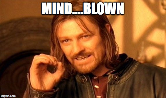 One Does Not Simply Meme | MIND....BLOWN | image tagged in memes,one does not simply | made w/ Imgflip meme maker