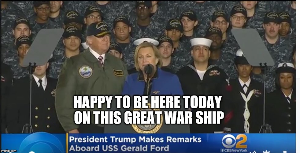 War Ship | HAPPY TO BE HERE TODAY ON THIS GREAT WAR SHIP | image tagged in anti trump meme | made w/ Imgflip meme maker