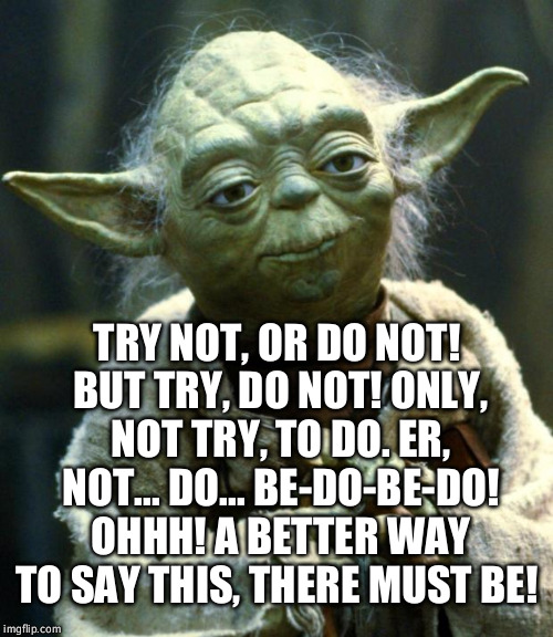 Confused, Yoda is. - Imgflip
