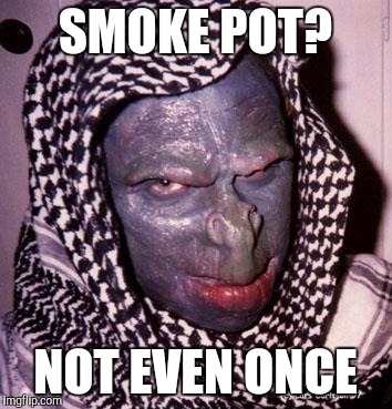 SMOKE POT? NOT EVEN ONCE | made w/ Imgflip meme maker