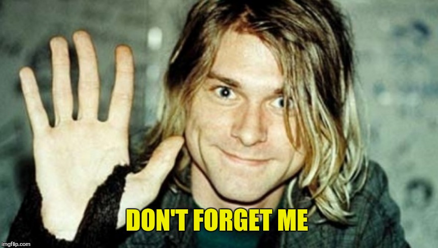 DON'T FORGET ME | made w/ Imgflip meme maker