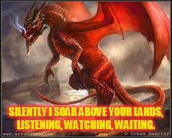 SILENTLY I SOAR ABOVE YOUR LANDS, LISTENING, WATCHING, WAITING. | image tagged in red dragon,soaring | made w/ Imgflip meme maker