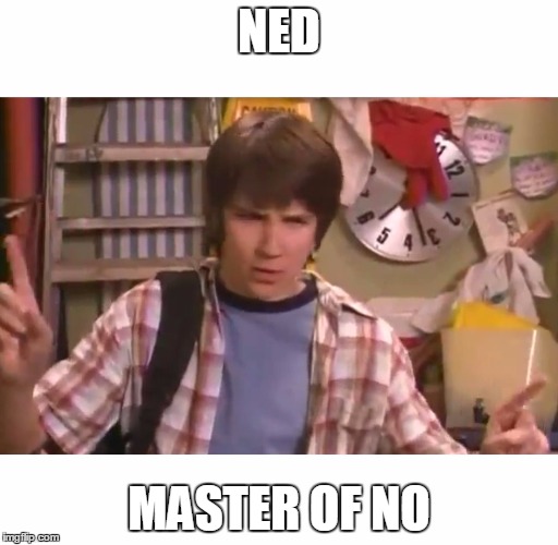 NED; MASTER OF NO | image tagged in nad master of no | made w/ Imgflip meme maker