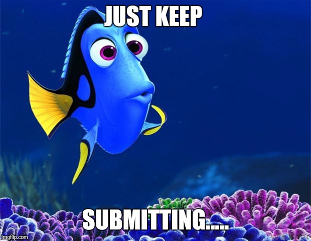 Dory | JUST KEEP; SUBMITTING..... | image tagged in dory | made w/ Imgflip meme maker