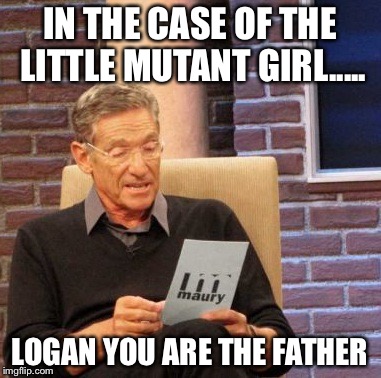 Maury Lie Detector | IN THE CASE OF THE LITTLE MUTANT GIRL..... LOGAN YOU ARE THE FATHER | image tagged in memes,maury lie detector | made w/ Imgflip meme maker
