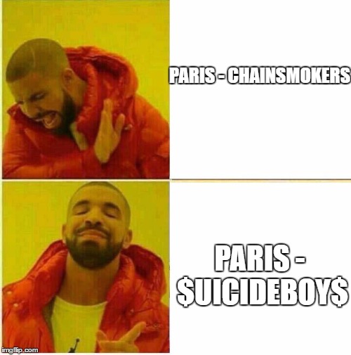 Drake Hotline approves | PARIS - CHAINSMOKERS; PARIS - $UICIDEBOY$ | image tagged in drake hotline approves | made w/ Imgflip meme maker