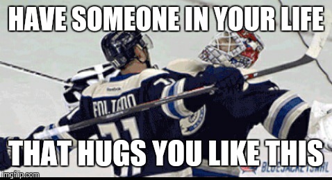 HAVE SOMEONE IN YOUR LIFE; THAT HUGS YOU LIKE THIS | image tagged in columbus blue jackets,hug,foligno,bobrovsky | made w/ Imgflip meme maker