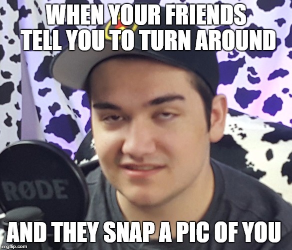 photogenic | WHEN YOUR FRIENDS TELL YOU TO TURN AROUND; AND THEY SNAP A PIC OF YOU | image tagged in memes,camera,dick move,cow chop,trevor | made w/ Imgflip meme maker