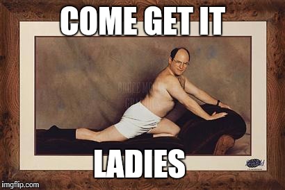 COME GET IT LADIES | made w/ Imgflip meme maker