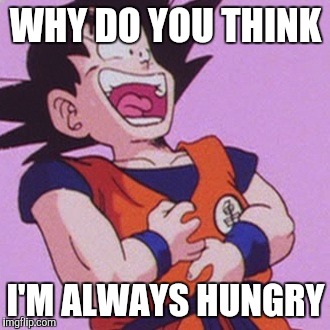 WHY DO YOU THINK I'M ALWAYS HUNGRY | made w/ Imgflip meme maker