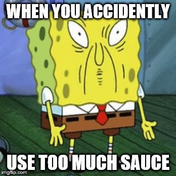 Japanese man | WHEN YOU ACCIDENTLY; USE TOO MUCH SAUCE | image tagged in japanese man | made w/ Imgflip meme maker