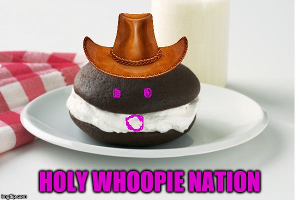 HOLY WHOOPIE NATION | made w/ Imgflip meme maker