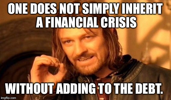 One Does Not Simply Meme | ONE DOES NOT SIMPLY INHERIT A FINANCIAL CRISIS WITHOUT ADDING TO THE DEBT. | image tagged in memes,one does not simply | made w/ Imgflip meme maker