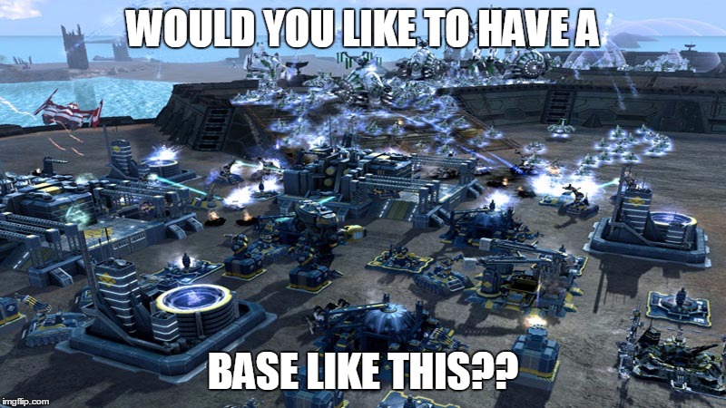 Would you like to have a base like this?? | WOULD YOU LIKE TO HAVE A; BASE LIKE THIS?? | image tagged in would you like to have a base like this,supreme commander 2,best base ever,rts,real-time strategy | made w/ Imgflip meme maker