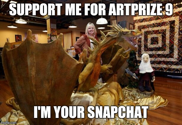 SUPPORT ME FOR ARTPRIZE 9; I'M YOUR SNAPCHAT | image tagged in artprize smaug | made w/ Imgflip meme maker