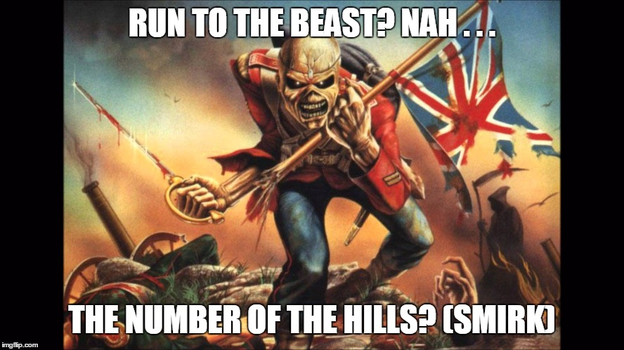 RUN TO THE BEAST? NAH . . . THE NUMBER OF THE HILLS? (SMIRK) | made w/ Imgflip meme maker