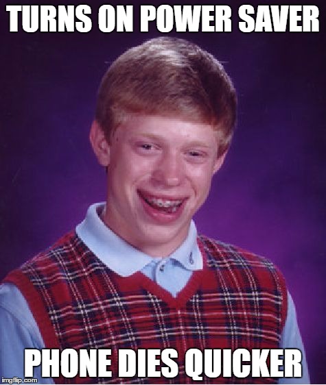 Bad Luck Brian Meme | TURNS ON POWER SAVER; PHONE DIES QUICKER | image tagged in memes,bad luck brian | made w/ Imgflip meme maker