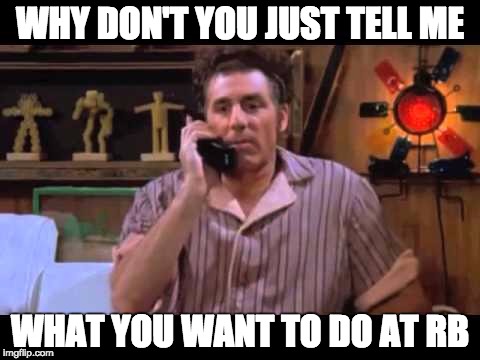 WHY DON'T YOU JUST TELL ME; WHAT YOU WANT TO DO AT RB | made w/ Imgflip meme maker