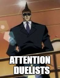 ATTENTION  DUELISTS | made w/ Imgflip meme maker