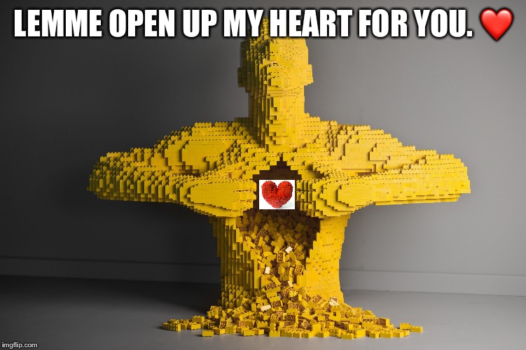 A thing for Lego Week | LEMME OPEN UP MY HEART FOR YOU. ❤️ | image tagged in heart,lego week,legos | made w/ Imgflip meme maker