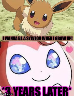 Submission for Mr.Awesome55's Sylveon Meme Week(Extended) I WANNA BE A...